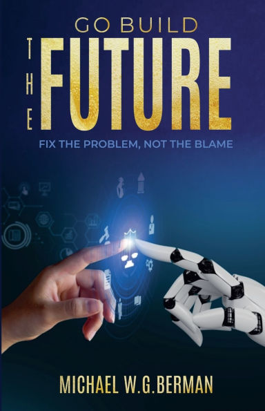 Go Build the Future: Fix Problem Not Blame