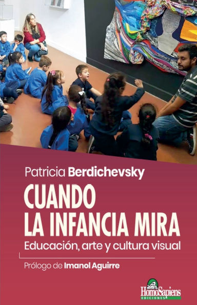 Cuando la infancia mira. Educaciï¿½n, arte y cultura visual