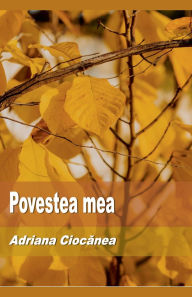 Title: Povestea mea, Author: Adriana Ciocănea