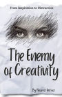 The Enemy of Creativity: From Inspiration to Distraction