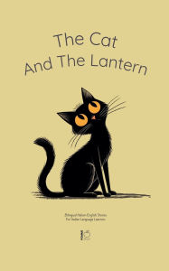 Title: The Cat And The Lantern: Bilingual Italian-English Stories For Italian Language Learners, Author: Pomme Bilingual