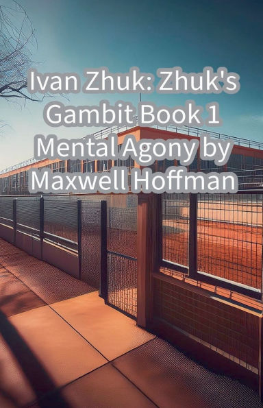Ivan Zhuk: Zhuk's Gambit Book 1 Mental Agony