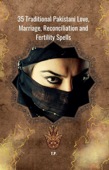 35 Traditional Pakistani Love, Marriage, Reconciliation and Fertility Spells
