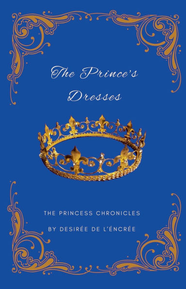 The Prince's Dresses (The Princess Chronicles)
