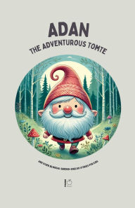 Title: Adan the Adventurous Tomte And Other Bilingual Swedish-English Stories for Kids, Author: Pomme Bilingual