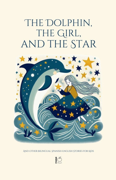 The Dolphin, Girl, And Star Other Bilingual Spanish-English Stories For Kids