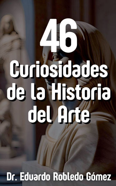 46 Curiosidades de la Historia del Arte