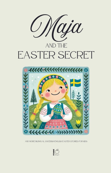 Maja And the Easter Secret More Bilingual Swedish-English Stories for Kids