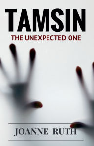 Title: TAMSIN The Unexpected One, Author: Joanne Ruth