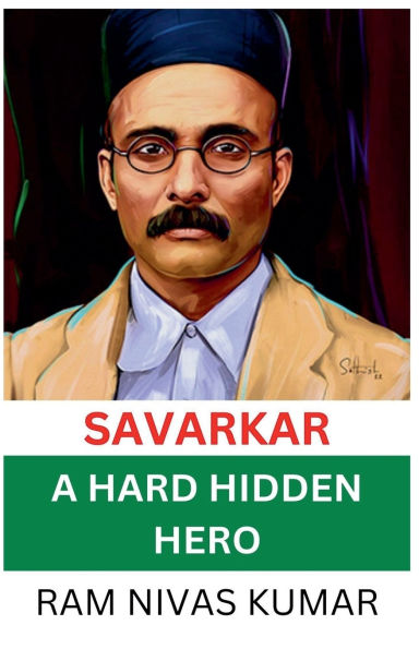 Savarkar A Hard Hidden Hero