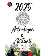 Title: Astrologia e Rituali 2025, Author: Alina Rubi