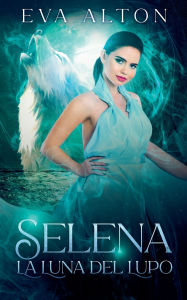 Title: Selena - La Luna del Lupo, Author: Eva Alton