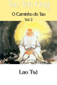 Title: Tao Teh King: O Caminho do Tao, Vol 2, Author: Lao Tsï