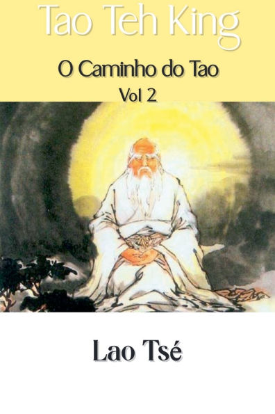 Tao Teh King: O Caminho do Tao, Vol 2