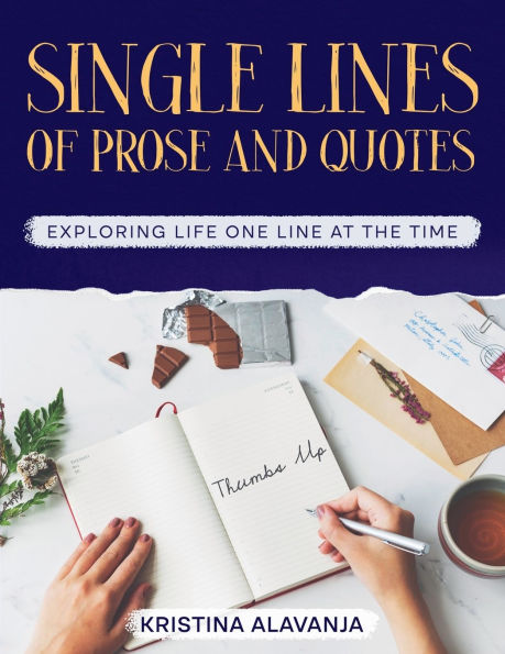 Single Lines Of prose and Quotes - Exploring life one line at the time