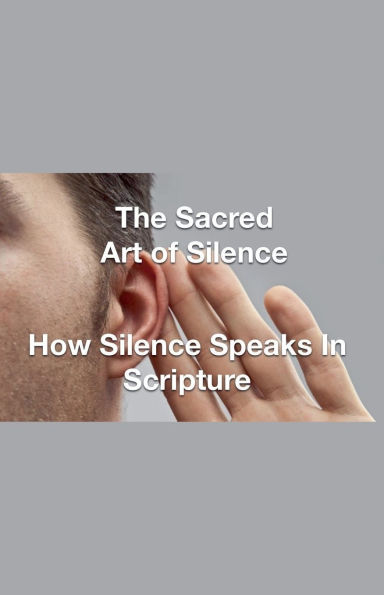 The Sacred Art of Silence - How Speaks Scripture