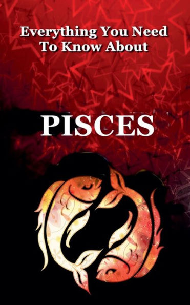 Everything You Need to Know About Pisces