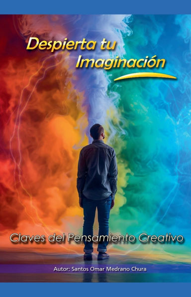 Despierta tu Imaginaciï¿½n. Claves del Pensamiento Creativo