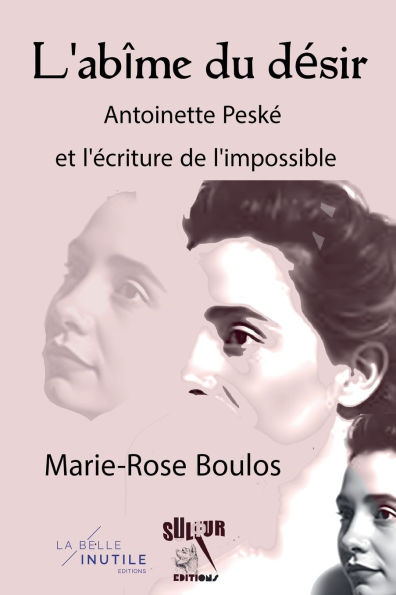 L'abï¿½me du dï¿½sir, Antoinette Peskï¿½ et l'ï¿½criture de l'impossible