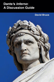 Title: Dante's Inferno: A Discussion Guide, Author: David Bruce