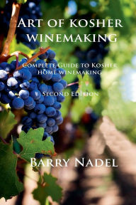 Title: Art of Kosher Wine Making 2nd Edition, Author: Barry Nadel