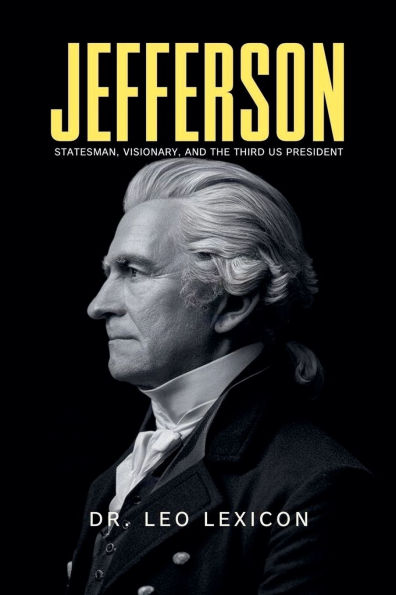 Jefferson: Statesman, Visionary, and the Third US President