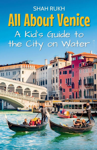 All About Venice: A Kid's Guide to the City on Water