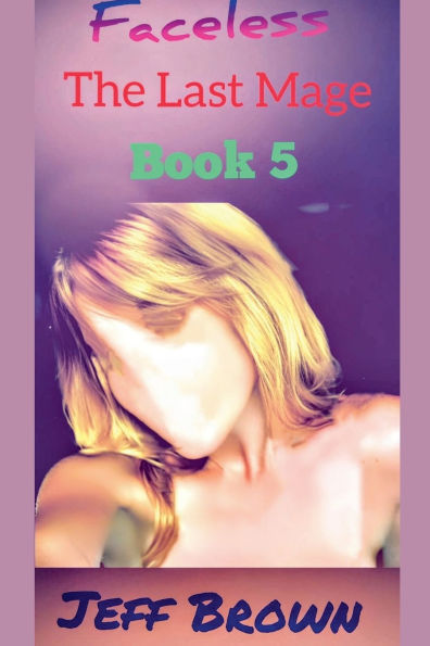 Faceless: The Last Mage Book 5