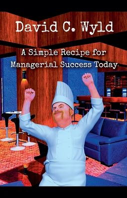 A Simple Recipe for Managerial Success Today