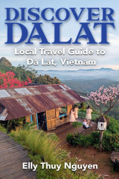 Discover Dalat: Local Travel Guide to Da Lat, Vietnam