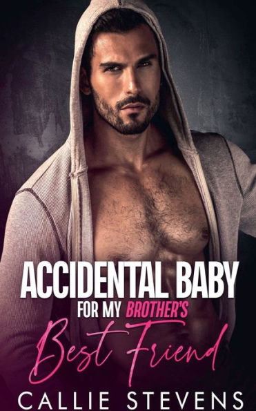Accidental Baby For My Brother's Best Friend