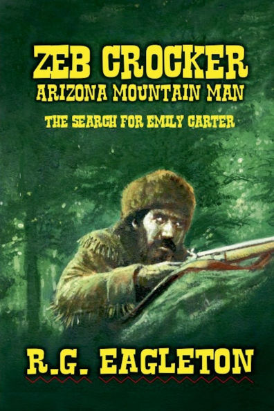 Zeb Crocker - Arizona Mountain Man The Search For Emily Carter