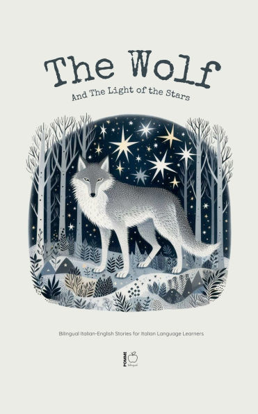the Wolf And Light of Stars: Bilingual Italian-English Stories for Italian Language Learners