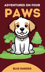Title: Adventures on Four Paws, Author: Blue Garden