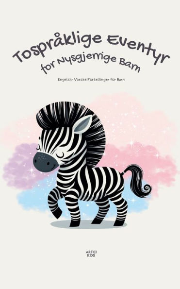 Tosprï¿½klige Eventyr for Nysgjerrige Barn: Engelsk-Norske Fortellinger for Barn