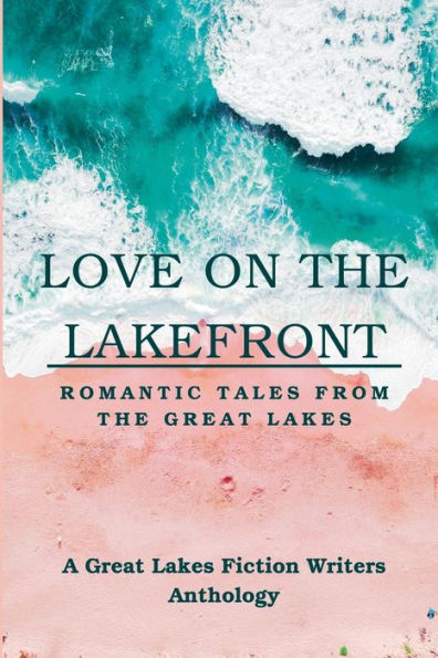 Love on the Lakefront: Romantic Tales from Great Lakes