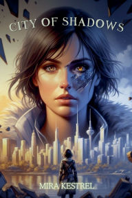 Title: City of Shadows, Author: Mira Kestrel
