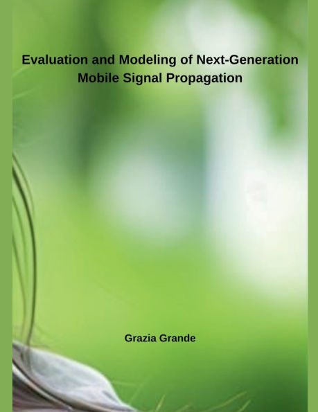 Evaluation and Modeling of Next-Generation Mobile Signal Propagation