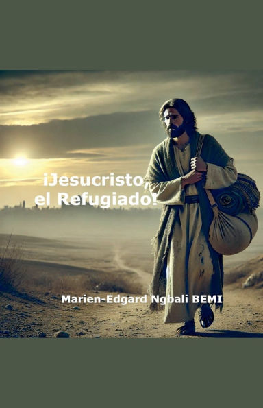 ï¿½Jesucristo, el Refugiado!