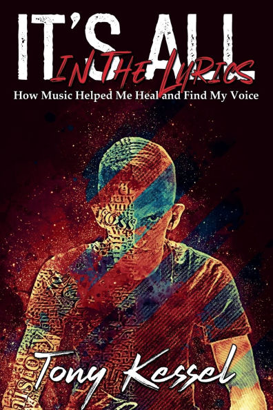 It's All The Lyrics: How Music Helped Me Heal and Find My Voice