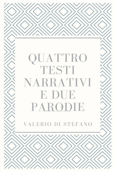 Quattro testi narrativi e due parodie