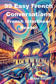 Title: 99 Easy French Conversations, Author: Brian Smith