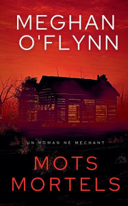 Title: Mots Mortels: Un Roman Nï¿½ Mï¿½chant, Author: Meghan O'Flynn