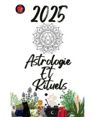Title: Astrologie Et Rituels 2025, Author: Alina Rubi