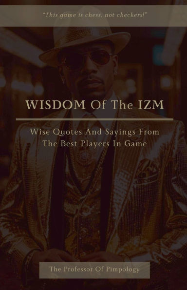 Wisdom Of The IZM: Wise Quotes And Sayings From Best Players Game