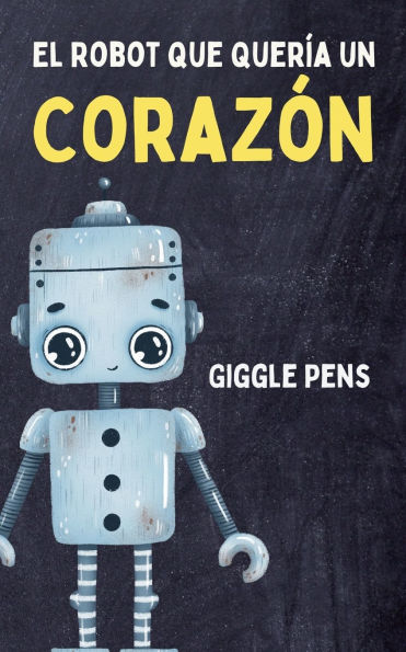 El Robot que Querï¿½a un Corazï¿½n