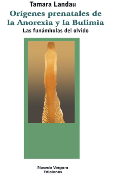 Orï¿½genes prenatales de la anorexia y la bulimia. Las funï¿½mbulas del olvido