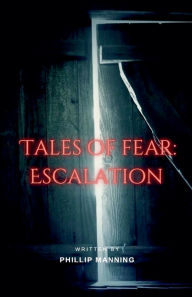 Title: Tales of Fear: Escalation, Author: Phillip Manning