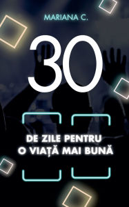 Title: 30 de zile pentru o viata mai buna, Author: Mariana C