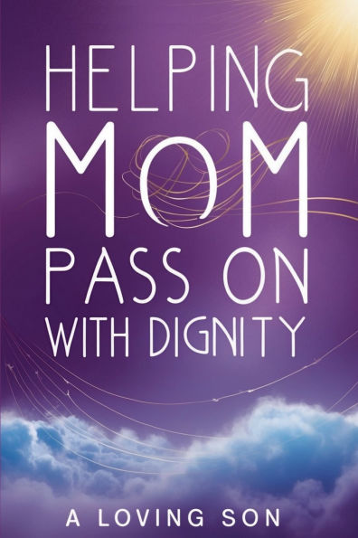 Helping Mom Pass On with Dignity: My Hospice Journey and Lessons Learned